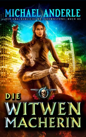 [Der unglaubliche Mr. Brownstone 05] • Die Witwenmacherin